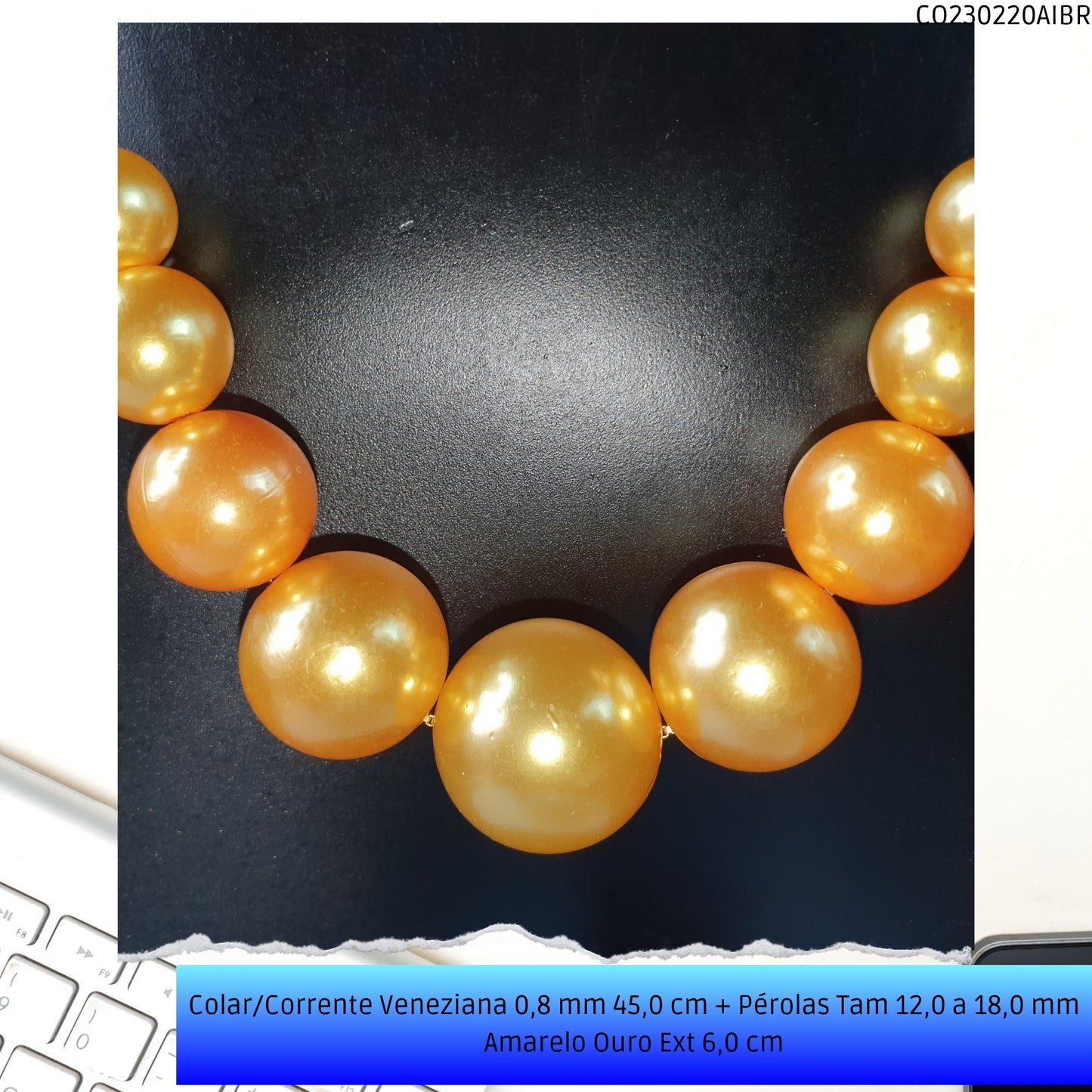 Colar/Corrente Veneziana 0.8 mm 45.0 cm + Pérolas Tam 12.0 a 18.0 mm Amarelo Ouro Ext 7.0 cm  - Código.: CO230220AIBR  - Peso.: 15.2 gr