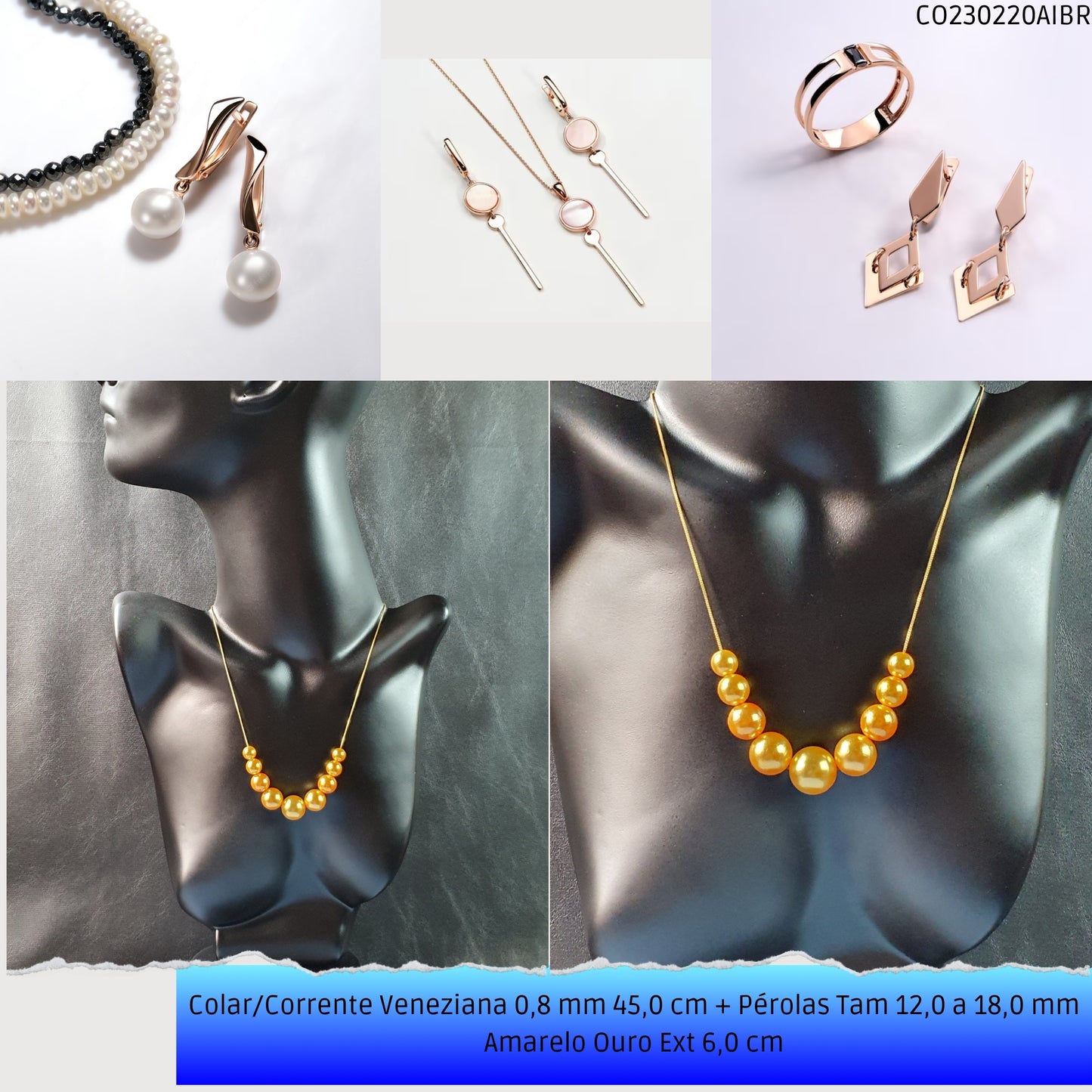 Colar/Corrente Veneziana 0.8 mm 45.0 cm + Pérolas Tam 12.0 a 18.0 mm Amarelo Ouro Ext 7.0 cm  - Código.: CO230220AIBR  - Peso.: 15.2 gr