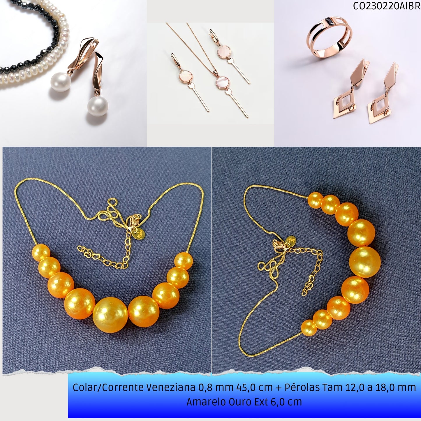 Colar/Corrente Veneziana 0.8 mm 45.0 cm + Pérolas Tam 12.0 a 18.0 mm Amarelo Ouro Ext 7.0 cm  - Código.: CO230220AIBR  - Peso.: 15.2 gr