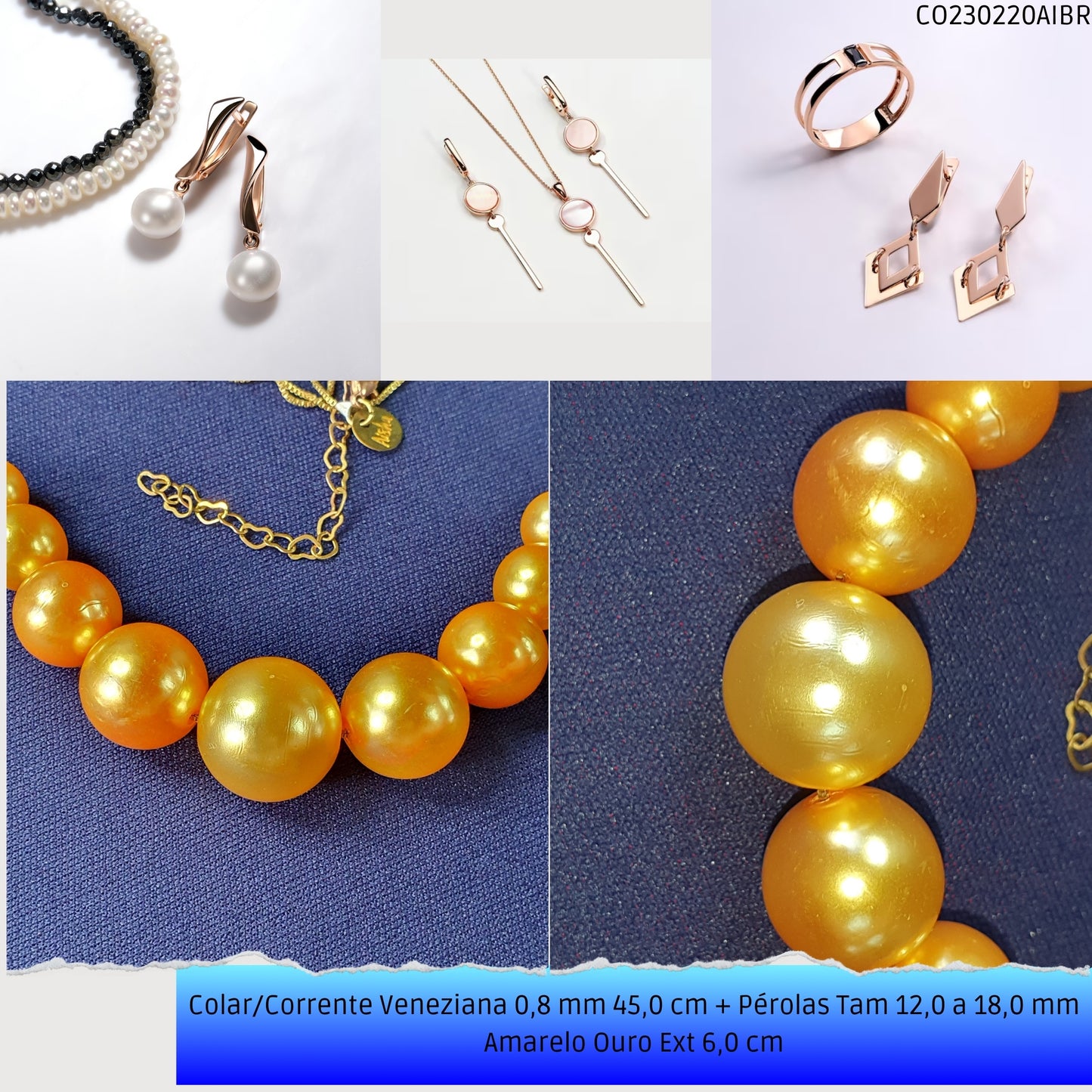 Colar/Corrente Veneziana 0.8 mm 45.0 cm + Pérolas Tam 12.0 a 18.0 mm Amarelo Ouro Ext 7.0 cm  - Código.: CO230220AIBR  - Peso.: 15.2 gr