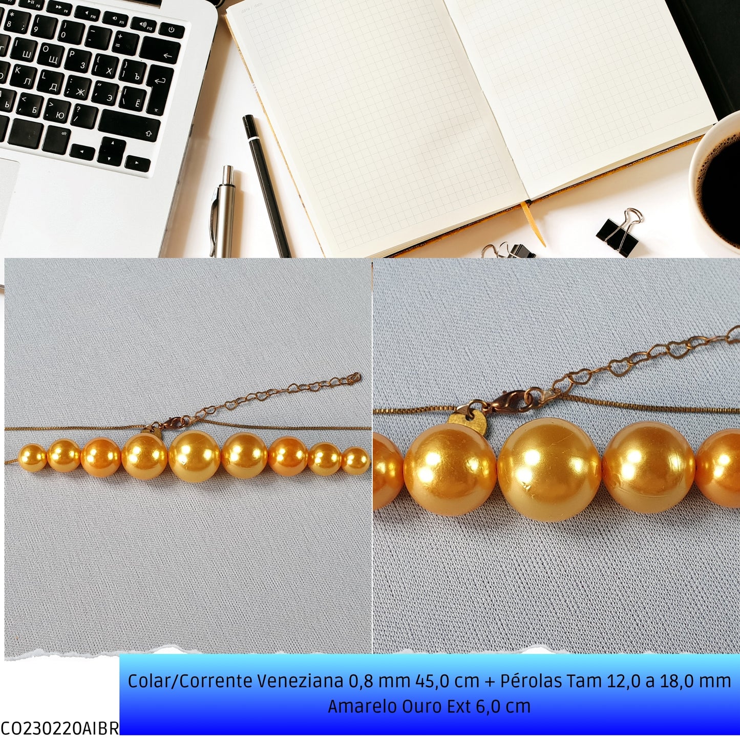 Colar/Corrente Veneziana 0.8 mm 45.0 cm + Pérolas Tam 12.0 a 18.0 mm Amarelo Ouro Ext 7.0 cm  - Código.: CO230220AIBR  - Peso.: 15.2 gr