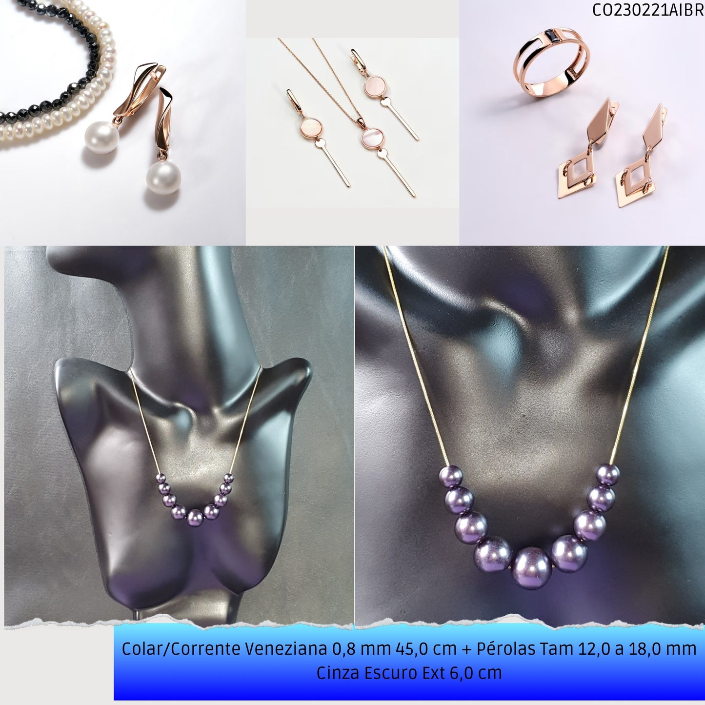 Colar/Corrente Veneziana 0.8 mm 45.0 cm + Pérolas Tam 12.0 a 18.0 mm Cinza Escuro Ext 6.0 cm   - Código.: CO230221AIBR  - Peso.: 15.2 gr
