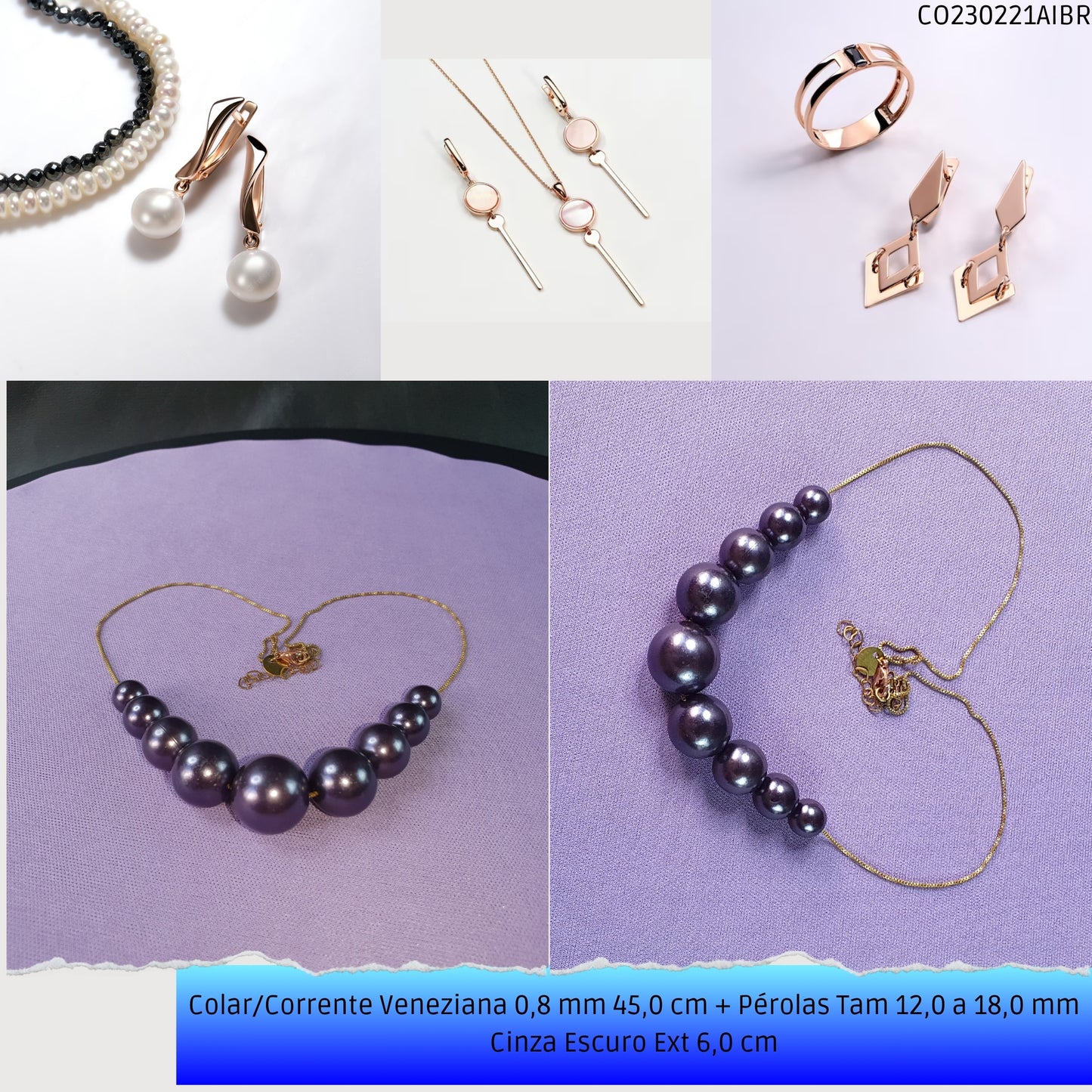 Colar/Corrente Veneziana 0.8 mm 45.0 cm + Pérolas Tam 12.0 a 18.0 mm Cinza Escuro Ext 6.0 cm   - Código.: CO230221AIBR  - Peso.: 15.2 gr