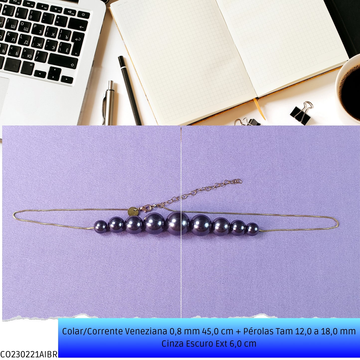 Colar/Corrente Veneziana 0.8 mm 45.0 cm + Pérolas Tam 12.0 a 18.0 mm Cinza Escuro Ext 6.0 cm   - Código.: CO230221AIBR  - Peso.: 15.2 gr