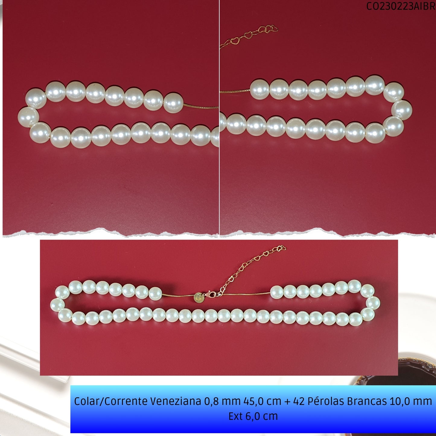 Colar/Corrente Veneziana 0.8 mm 45.0 cm 42 Pérolas Brancas 10.0 mm Ext 6.0 cm   - Código.: CO230223AIBR  - Peso.: 22.6 gr
