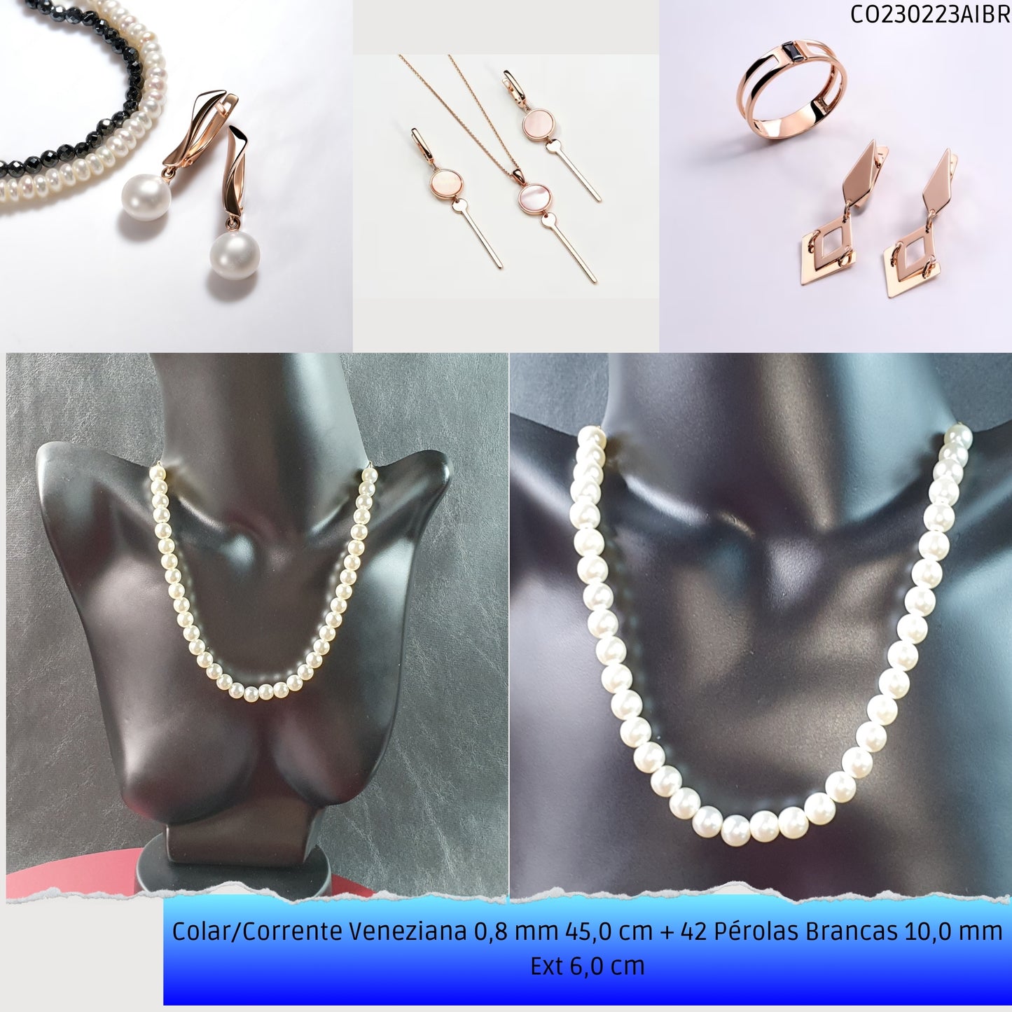 Colar/Corrente Veneziana 0.8 mm 45.0 cm 42 Pérolas Brancas 10.0 mm Ext 6.0 cm   - Código.: CO230223AIBR  - Peso.: 22.6 gr