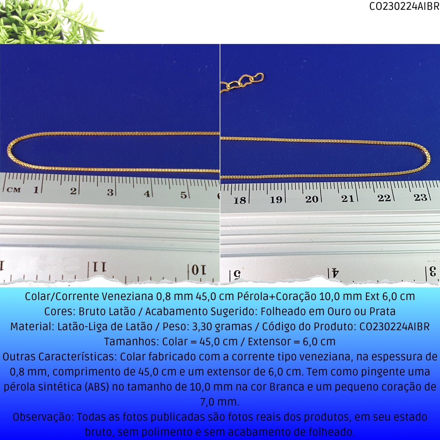 Colar/Corrente Veneziana 0.8 mm 45.0 cm Pérola+Coração 10.0 mm Ext 6.0 cm   - Código.: CO230224AIBR  - Peso.: 3.3 gr