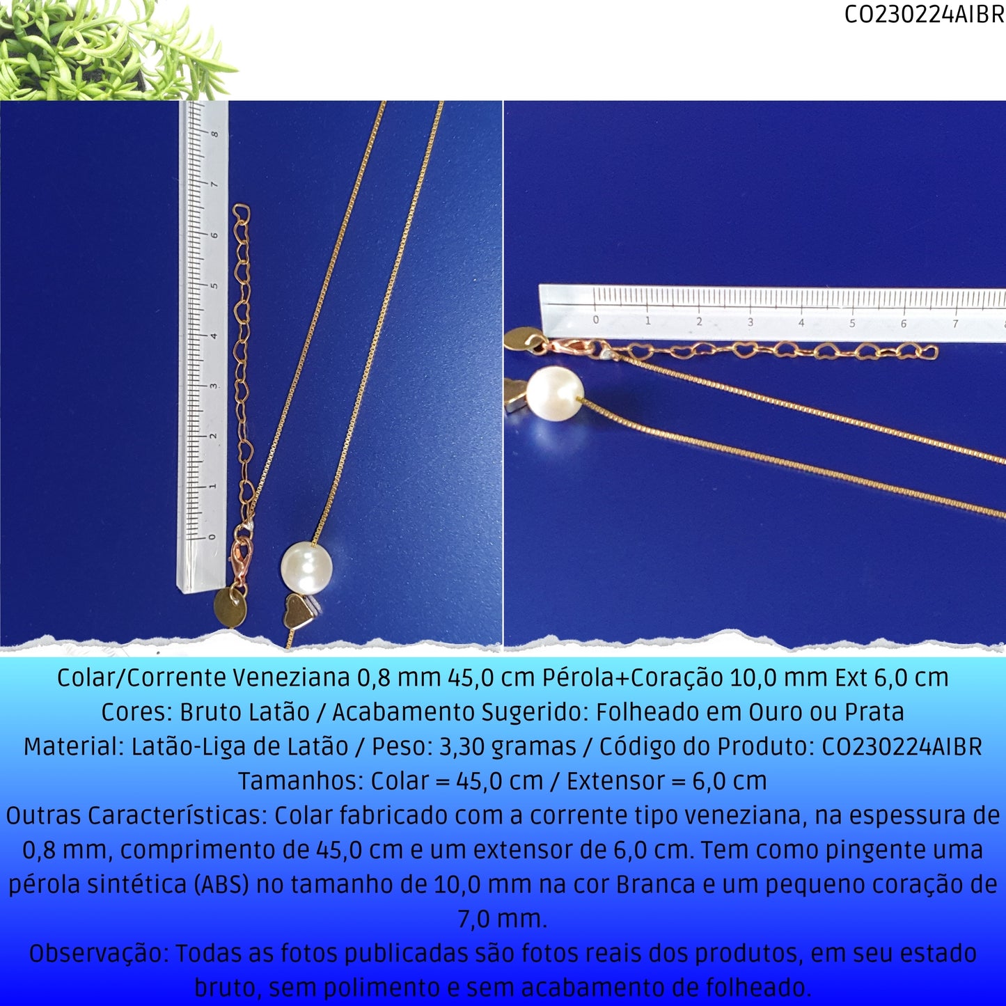 Colar/Corrente Veneziana 0.8 mm 45.0 cm Pérola+Coração 10.0 mm Ext 6.0 cm   - Código.: CO230224AIBR  - Peso.: 3.3 gr