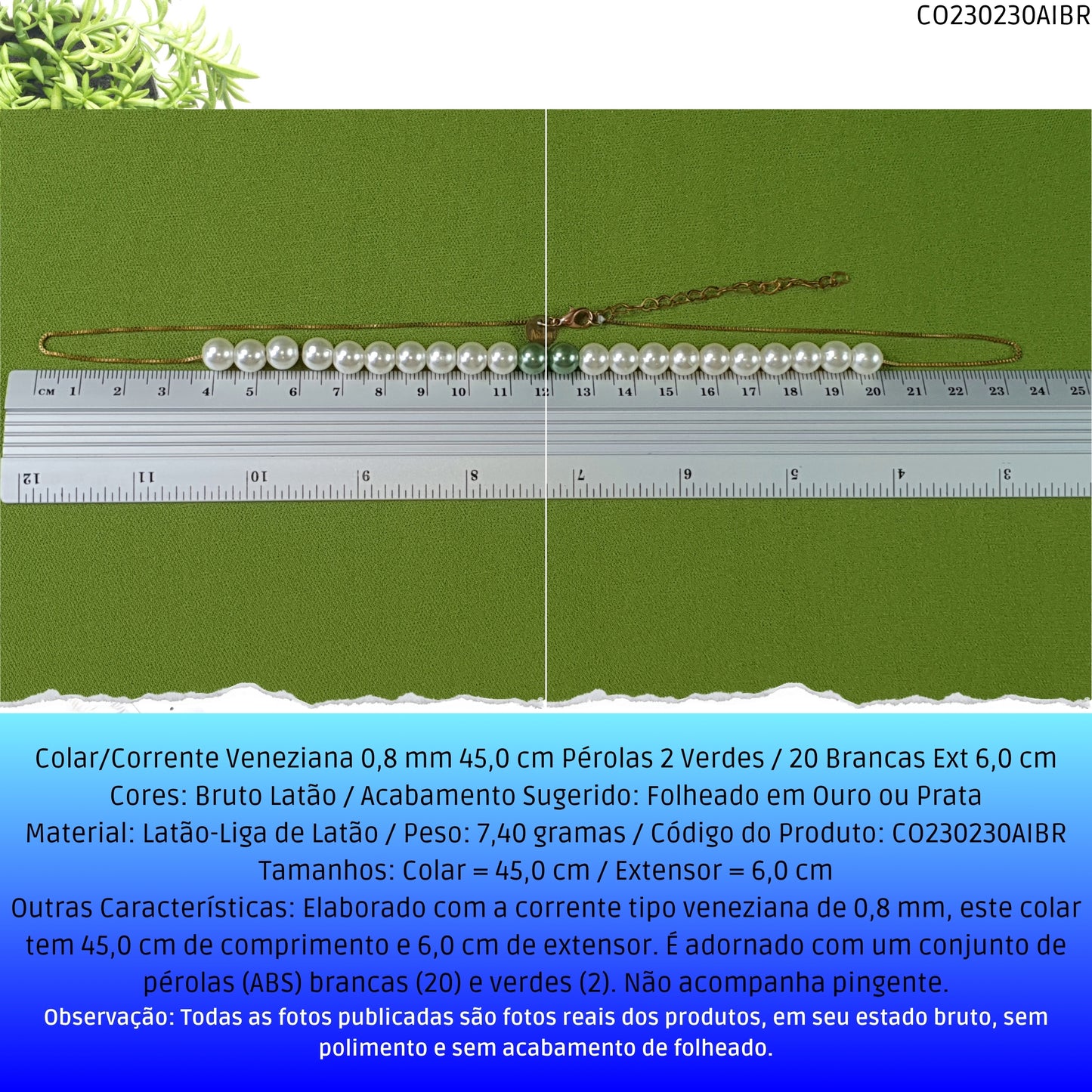 Colar/Corrente Veneziana 0.8 mm 45.0 cm Pérolas 2 Verdes / 20 Brancas Ext 6.0 cm   - Código.: CO230230AIBR  - Peso.: 7.4 gr
