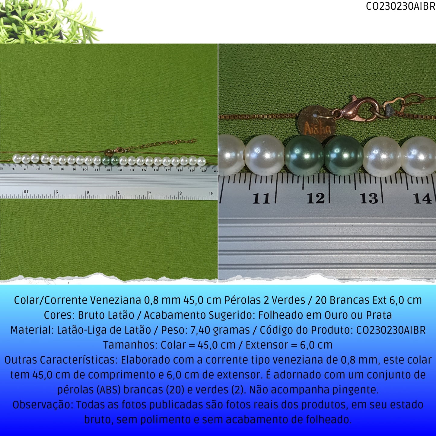 Colar/Corrente Veneziana 0.8 mm 45.0 cm Pérolas 2 Verdes / 20 Brancas Ext 6.0 cm   - Código.: CO230230AIBR  - Peso.: 7.4 gr