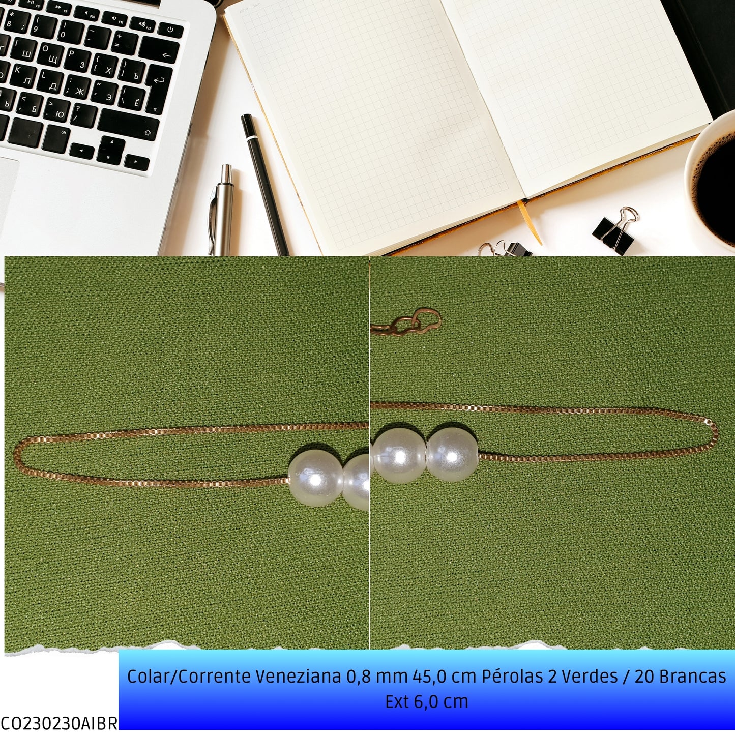 Colar/Corrente Veneziana 0.8 mm 45.0 cm Pérolas 2 Verdes / 20 Brancas Ext 6.0 cm   - Código.: CO230230AIBR  - Peso.: 7.4 gr