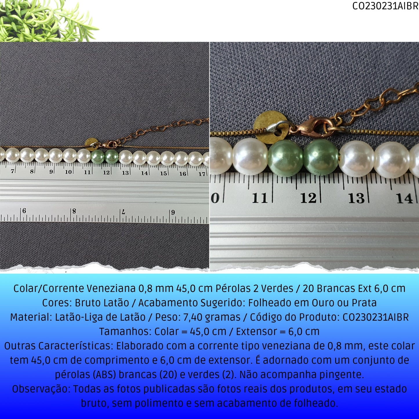 Colar/Corrente Veneziana 0.8 mm 45.0 cm Pérolas 2 Verdes / 20 Brancas Ext 6.0 cm   - Código.: CO230231AIBR  - Peso.: 7.4 gr