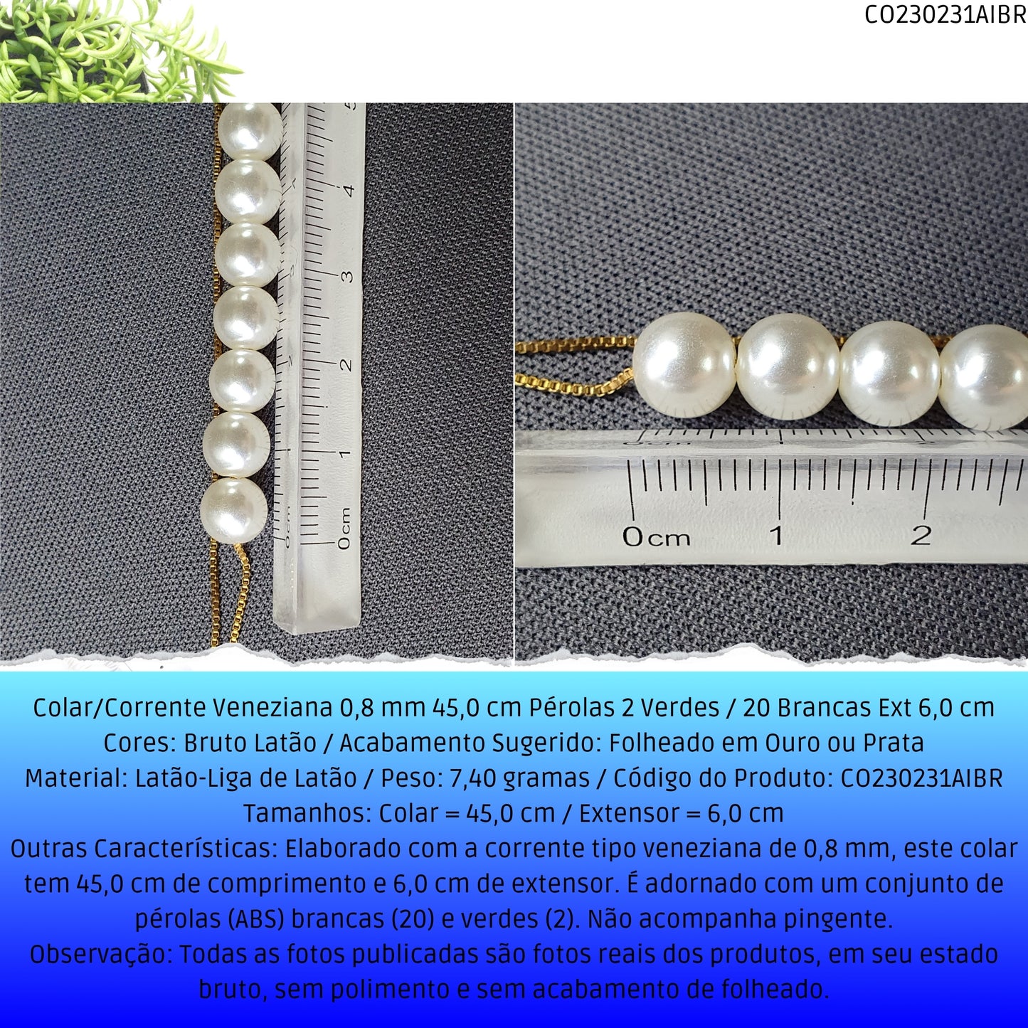 Colar/Corrente Veneziana 0.8 mm 45.0 cm Pérolas 2 Verdes / 20 Brancas Ext 6.0 cm   - Código.: CO230231AIBR  - Peso.: 7.4 gr