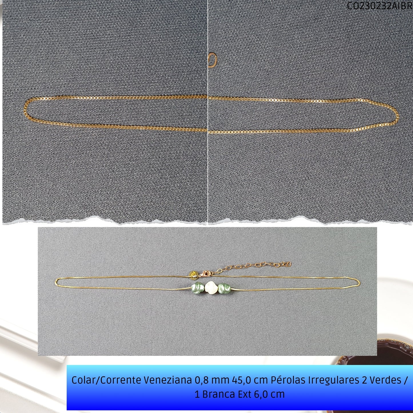 Colar/Corrente Veneziana 0.8 mm 45.0 cm Pérolas Irregulares 2 Verdes / 1 Branca Ext 6.0 cm   - Código.: CO230232AIBR  - Peso.: 3.4 gr