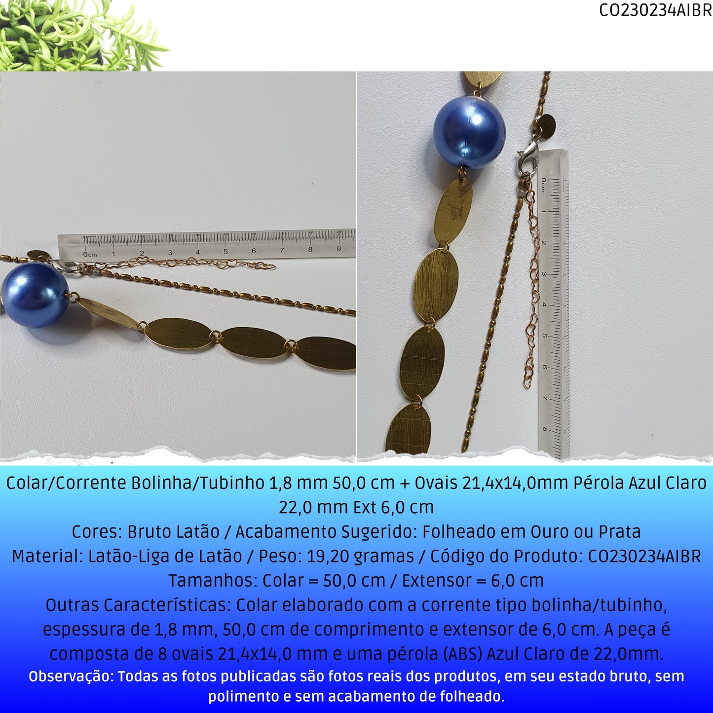Colar/Corrente Bolinha/Tubinho 1.8 mm 50.0 cm + Ovais 21.4x14.0mm Pérola Azul Claro 22.0 mm Ext 6.0 cm   - Código.: CO230234AIBR  - Peso.: 19.2 gr