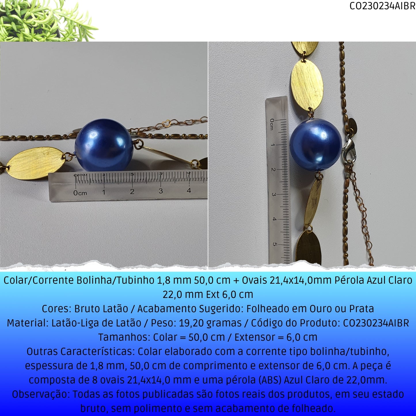 Colar/Corrente Bolinha/Tubinho 1.8 mm 50.0 cm + Ovais 21.4x14.0mm Pérola Azul Claro 22.0 mm Ext 6.0 cm   - Código.: CO230234AIBR  - Peso.: 19.2 gr