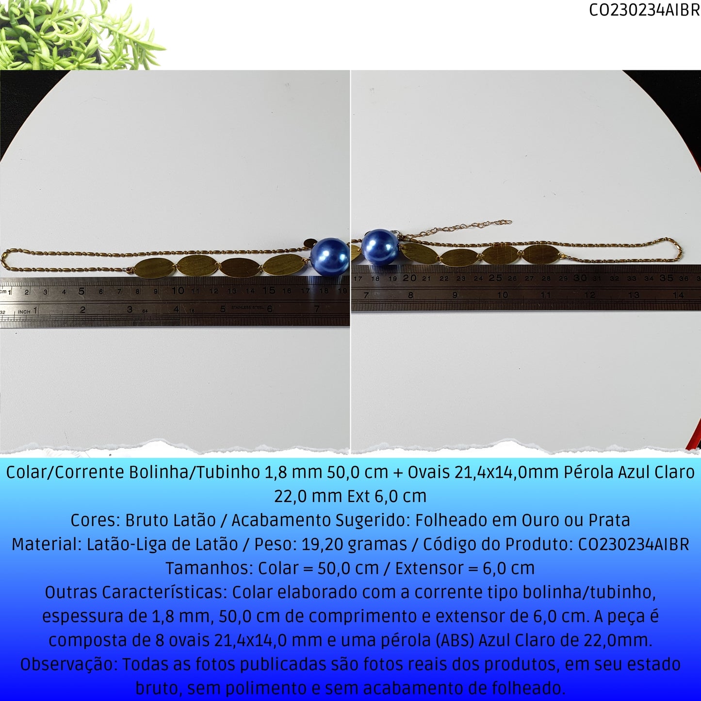 Colar/Corrente Bolinha/Tubinho 1.8 mm 50.0 cm + Ovais 21.4x14.0mm Pérola Azul Claro 22.0 mm Ext 6.0 cm   - Código.: CO230234AIBR  - Peso.: 19.2 gr
