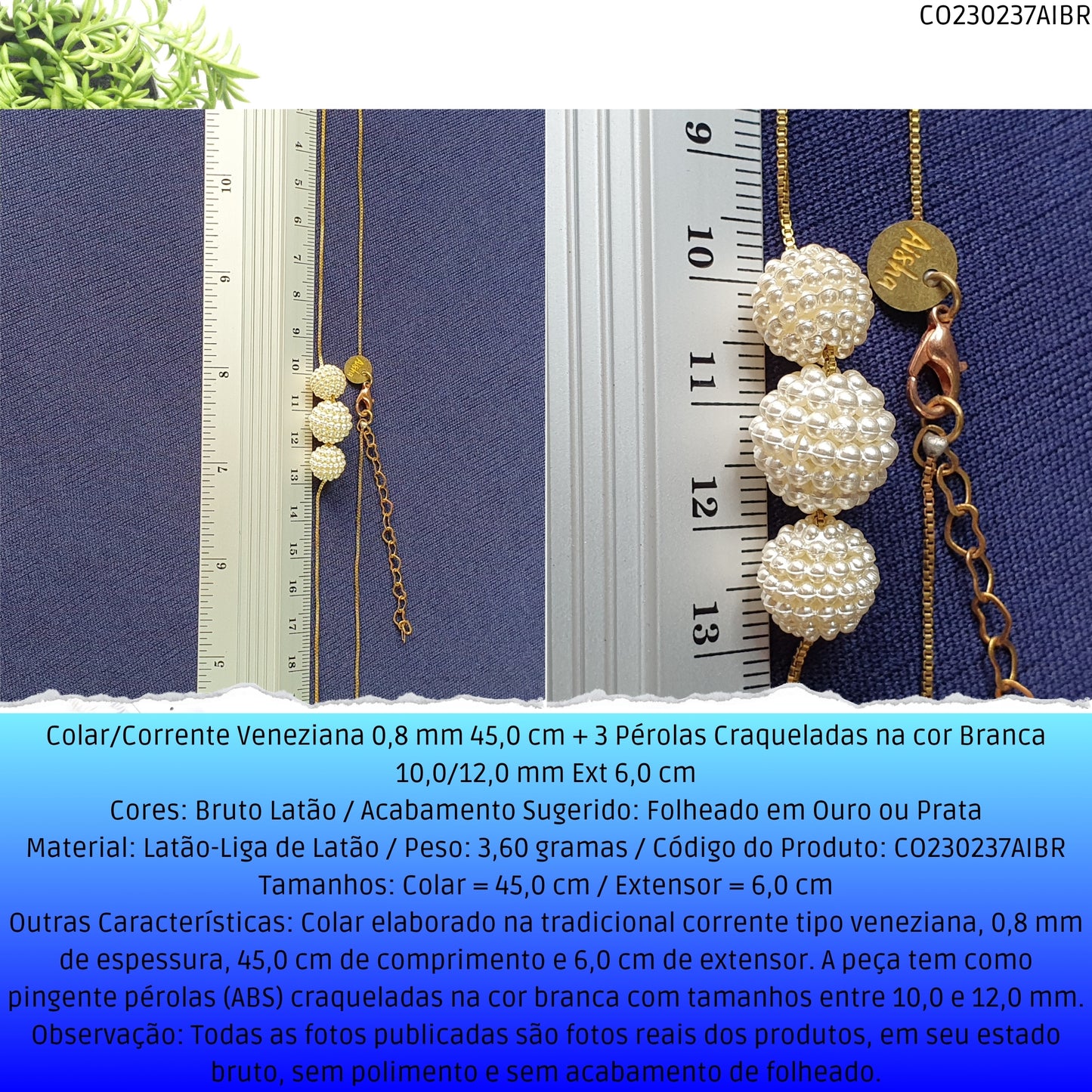 Colar/Corrente Veneziana 0.8 mm 45.0 cm + 3 Pérolas Craqueladas Brancas 10.0/12.0 mm Ext 6.0 cm   - Código.: CO230237AIBR  - Peso.: 3.6 gr