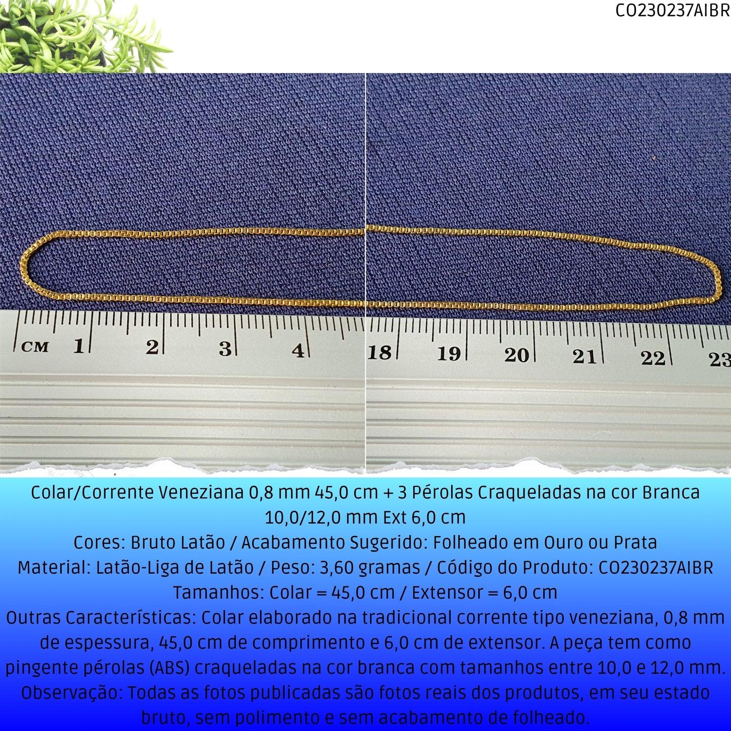 Colar/Corrente Veneziana 0.8 mm 45.0 cm + 3 Pérolas Craqueladas Brancas 10.0/12.0 mm Ext 6.0 cm   - Código.: CO230237AIBR  - Peso.: 3.6 gr