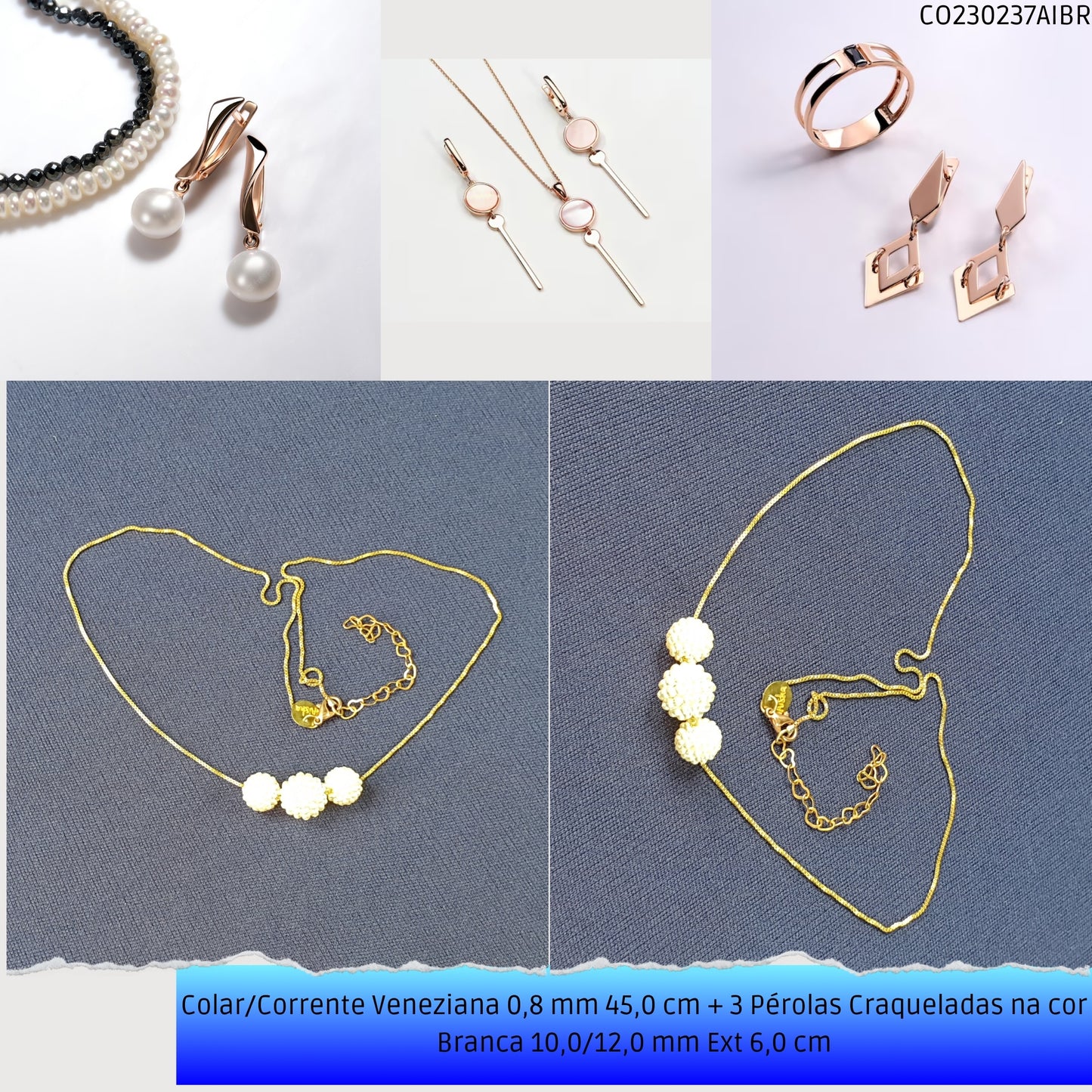 Colar/Corrente Veneziana 0.8 mm 45.0 cm + 3 Pérolas Craqueladas Brancas 10.0/12.0 mm Ext 6.0 cm   - Código.: CO230237AIBR  - Peso.: 3.6 gr