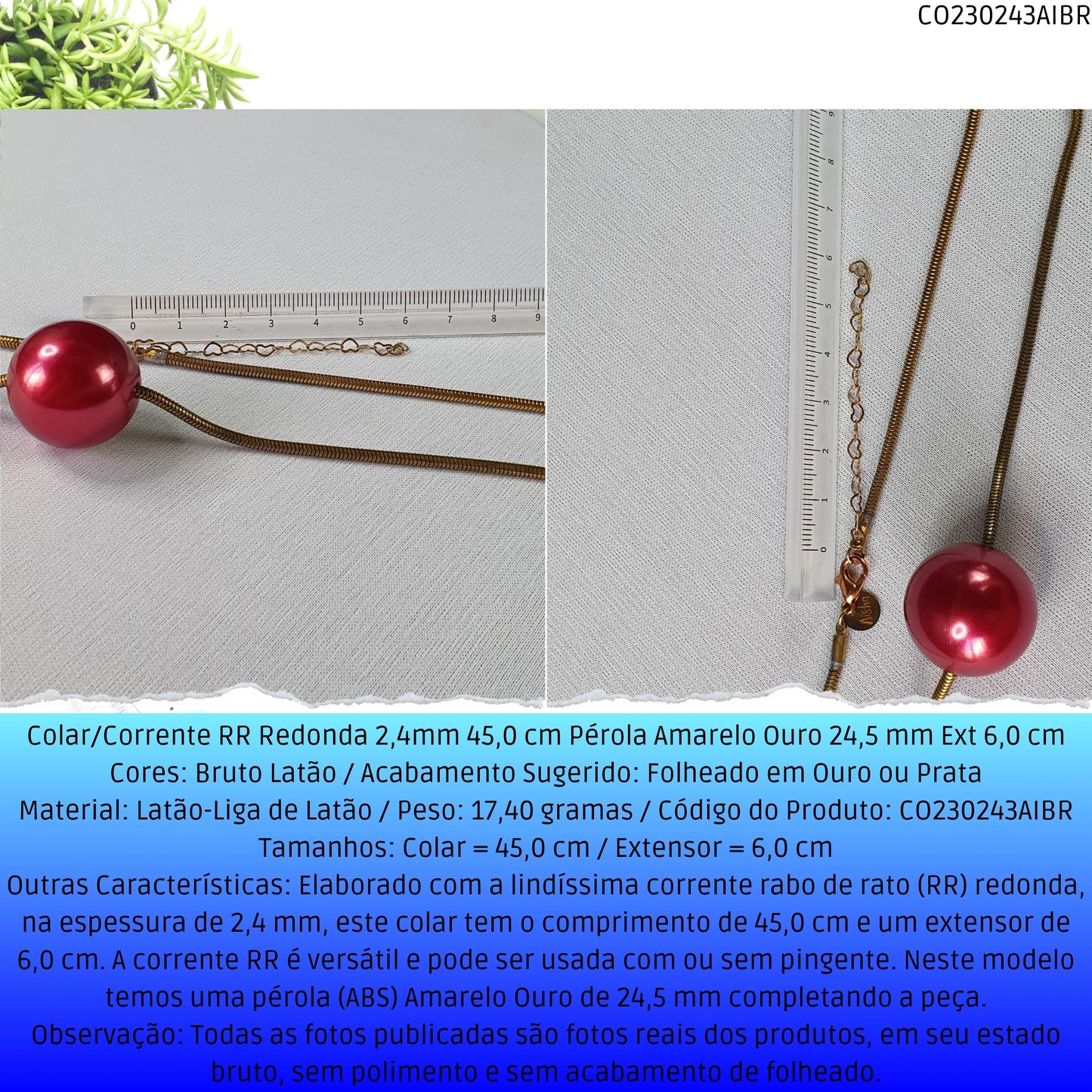 Colar/Corrente RR Redonda 2.4mm 45.0 cm Pérola Amarelo Ouro 24.5 mm Ext 6.0 cm   - Código.: CO230243AIBR  - Peso.: 17.4 gr