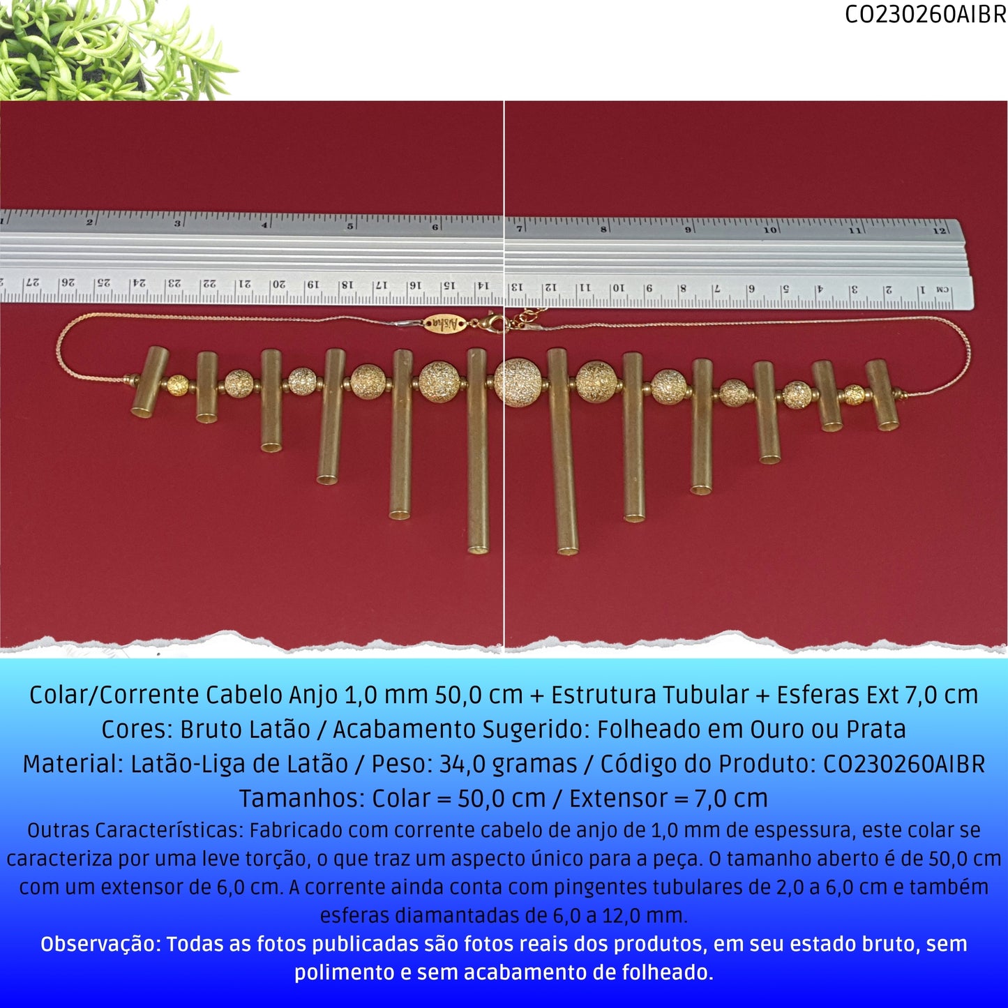 Colar/Corrente Cabelo Anjo 1.0 mm 50.0 cm + Estrutura Tubular + Esferas Ext 7.0 cm  - Código.: CO230260AIBR  - Peso.: 34.0 gr
