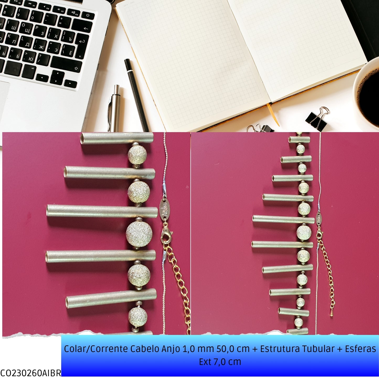 Colar/Corrente Cabelo Anjo 1.0 mm 50.0 cm + Estrutura Tubular + Esferas Ext 7.0 cm  - Código.: CO230260AIBR  - Peso.: 34.0 gr