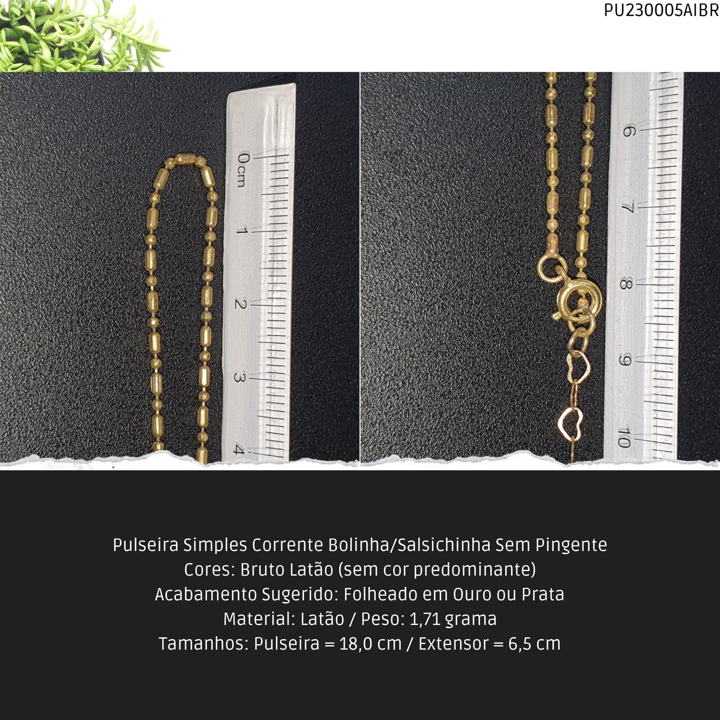 Pulseira Simples Correente Bolinha/Salsichina Sem Pingente  - Código.: PU230005AIBR  - Peso.: 1.7 gr