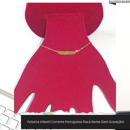 Pulseira Infantil Corrente Portuguesa Placa Nome (Sem Gravação)  - Código.: PU230019AIBR  - Peso.: 1.0 gr