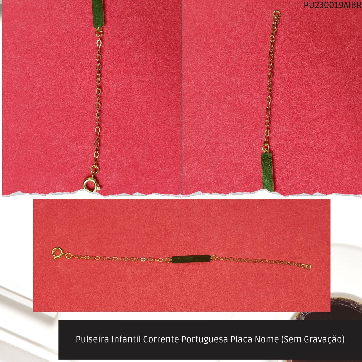 Pulseira Infantil Corrente Portuguesa Placa Nome (Sem Gravação)  - Código.: PU230019AIBR  - Peso.: 1.0 gr