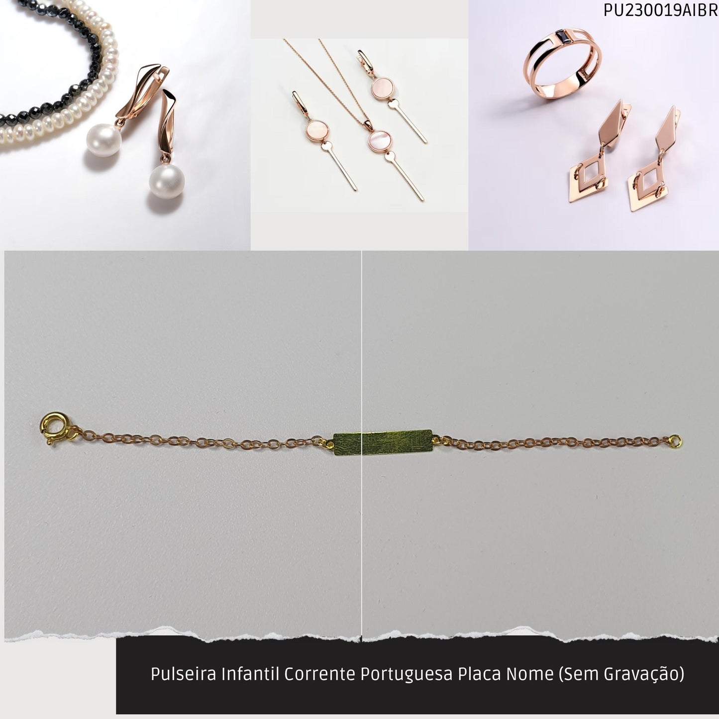 Pulseira Infantil Corrente Portuguesa Placa Nome (Sem Gravação)  - Código.: PU230019AIBR  - Peso.: 1.0 gr
