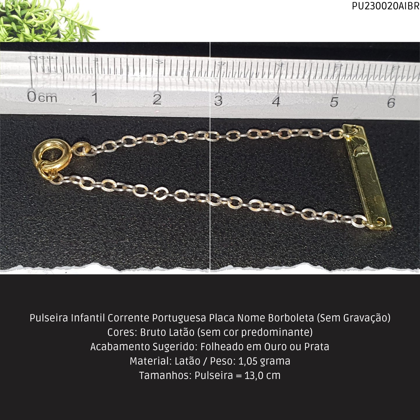 Pulseira Infantil Corrente Portuguesa Placa Nome Borboleta (Sem Gravação)  - Código.: PU230020AIBR  - Peso.: 1.1 gr