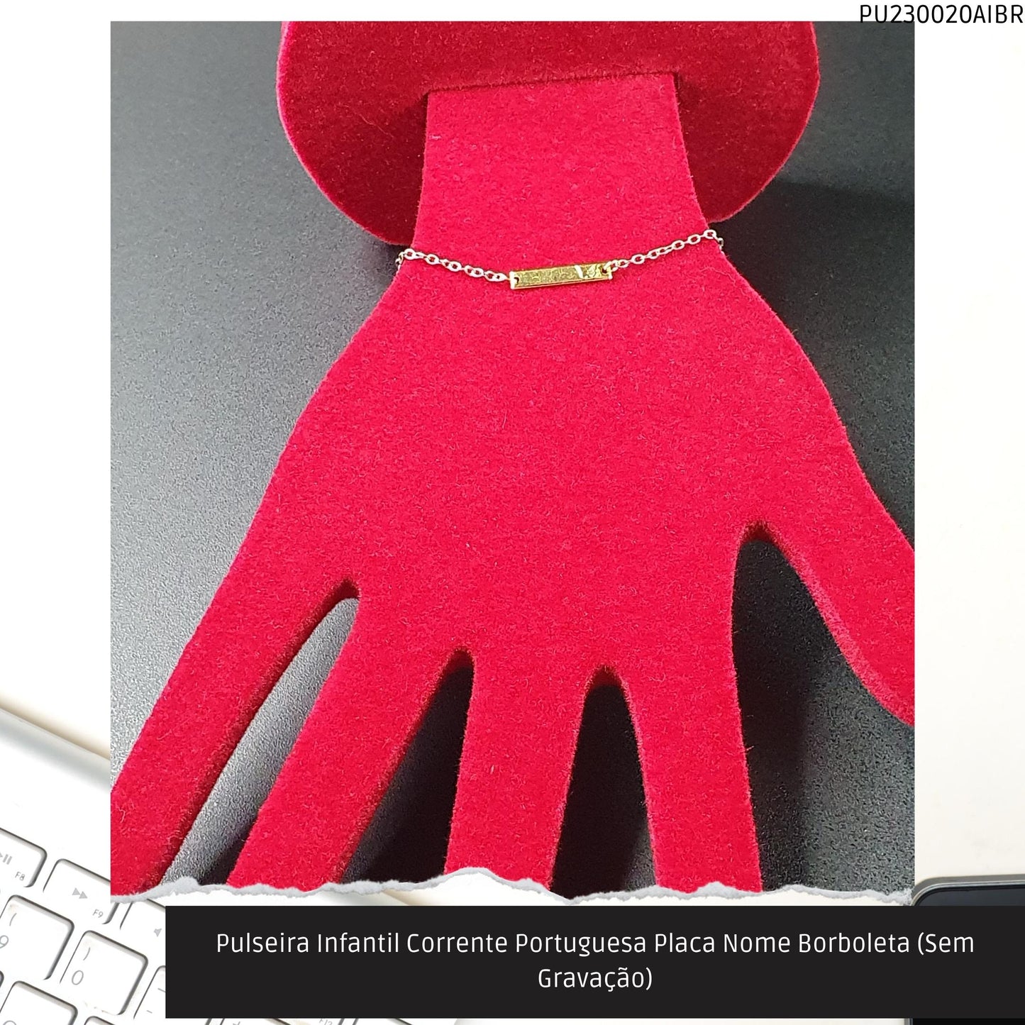 Pulseira Infantil Corrente Portuguesa Placa Nome Borboleta (Sem Gravação)  - Código.: PU230020AIBR  - Peso.: 1.1 gr