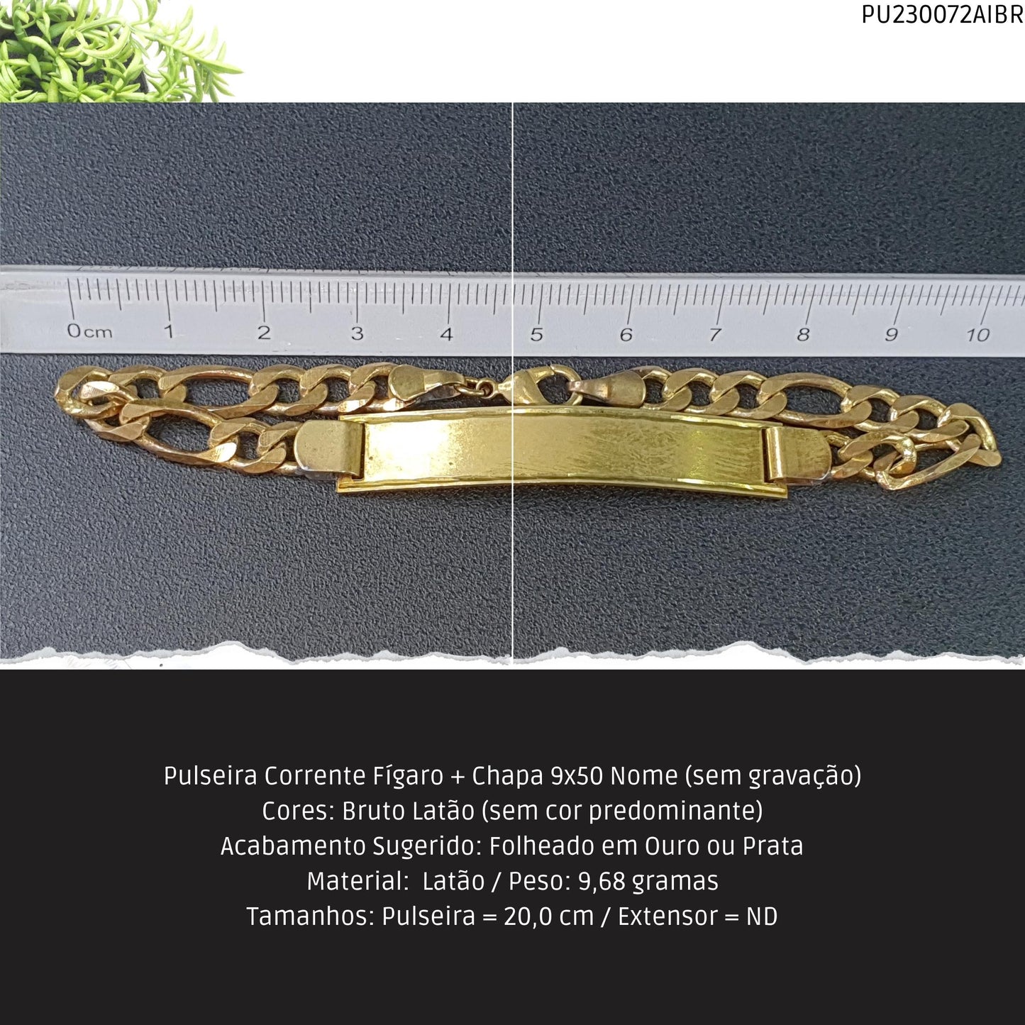 Pulseira Corrente Fígaro + Chapa 9x50 Nome  - Código.: PU230072AIBR  - Peso.: 9.7 gr