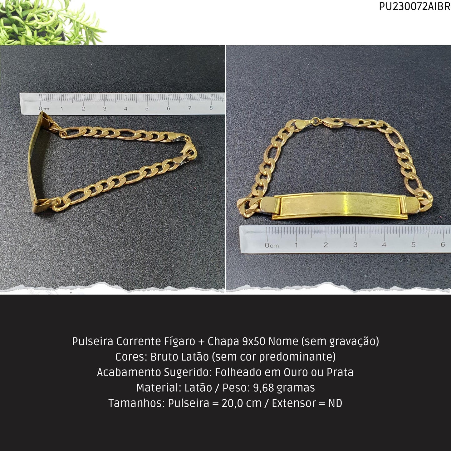 Pulseira Corrente Fígaro + Chapa 9x50 Nome  - Código.: PU230072AIBR  - Peso.: 9.7 gr