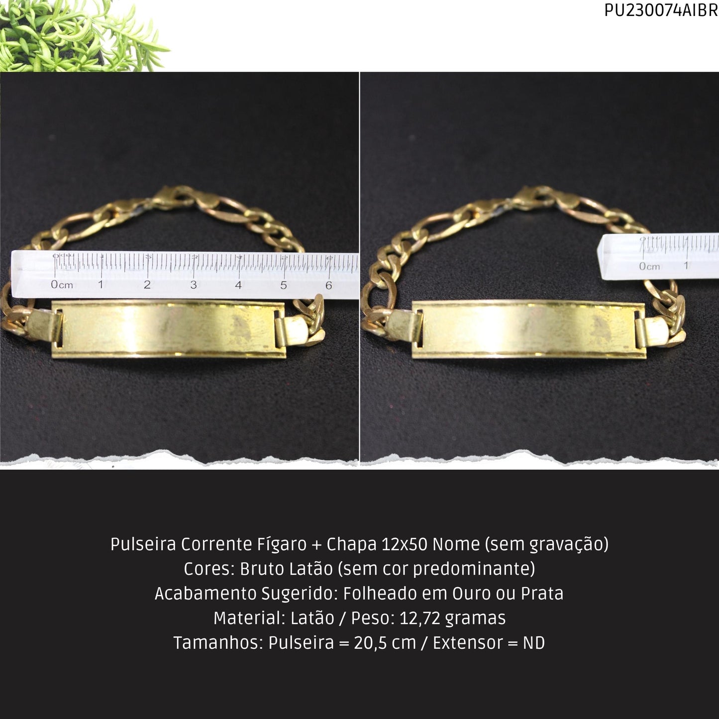 Pulseira Corrente Fígaro + Chapa 12x50 Nome  - Código.: PU230074AIBR  - Peso.: 12.7 gr