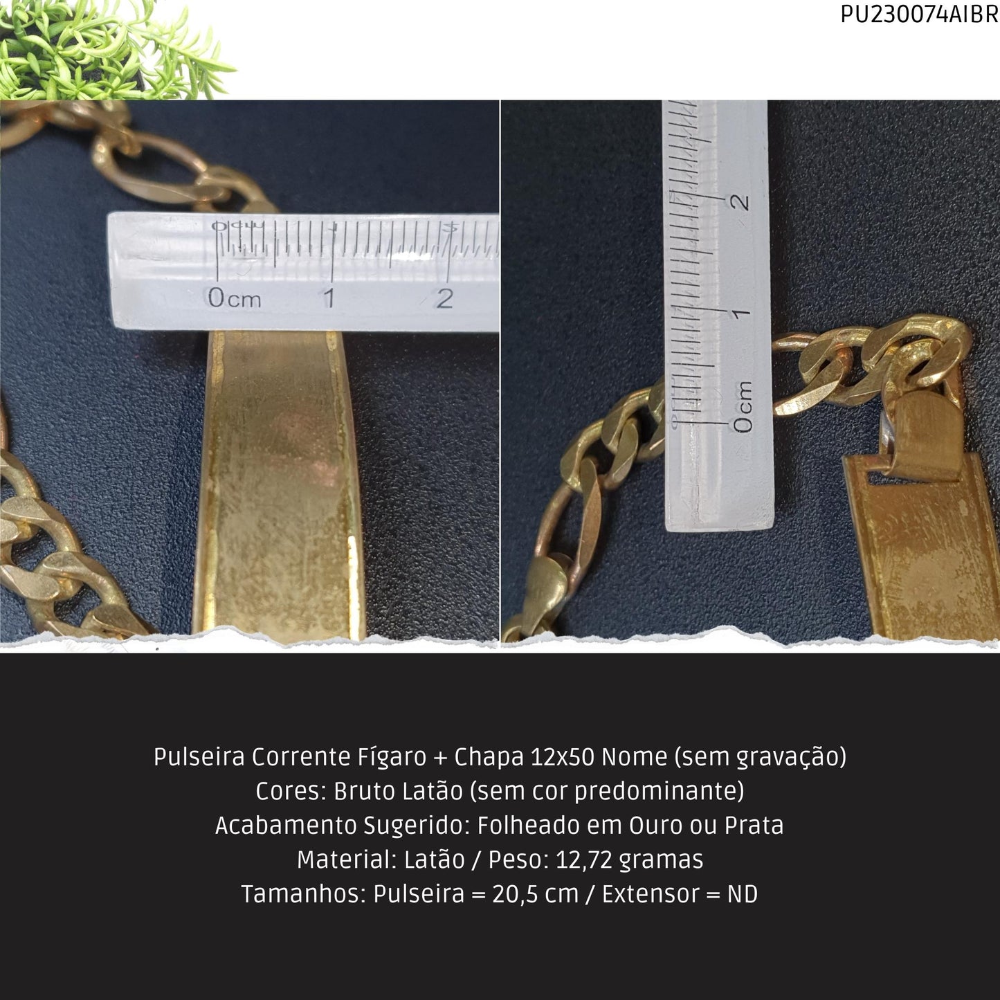 Pulseira Corrente Fígaro + Chapa 12x50 Nome  - Código.: PU230074AIBR  - Peso.: 12.7 gr