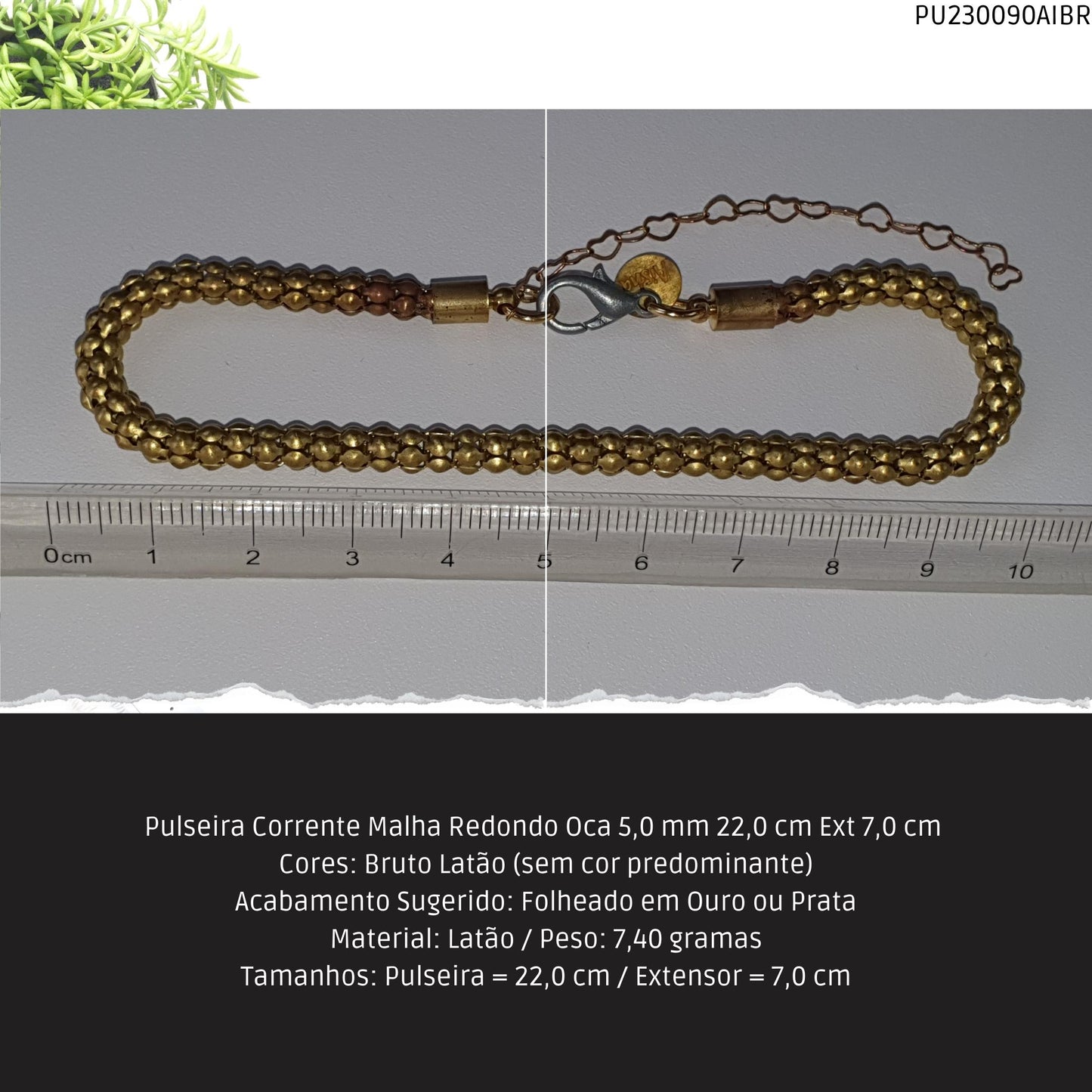 Pulseira Corrente Malha Redondo Oca 5.0 mm  22.0 cm Ext 7.0 cm   - Código.: PU230090AIBR  - Peso.: 7.4 gr