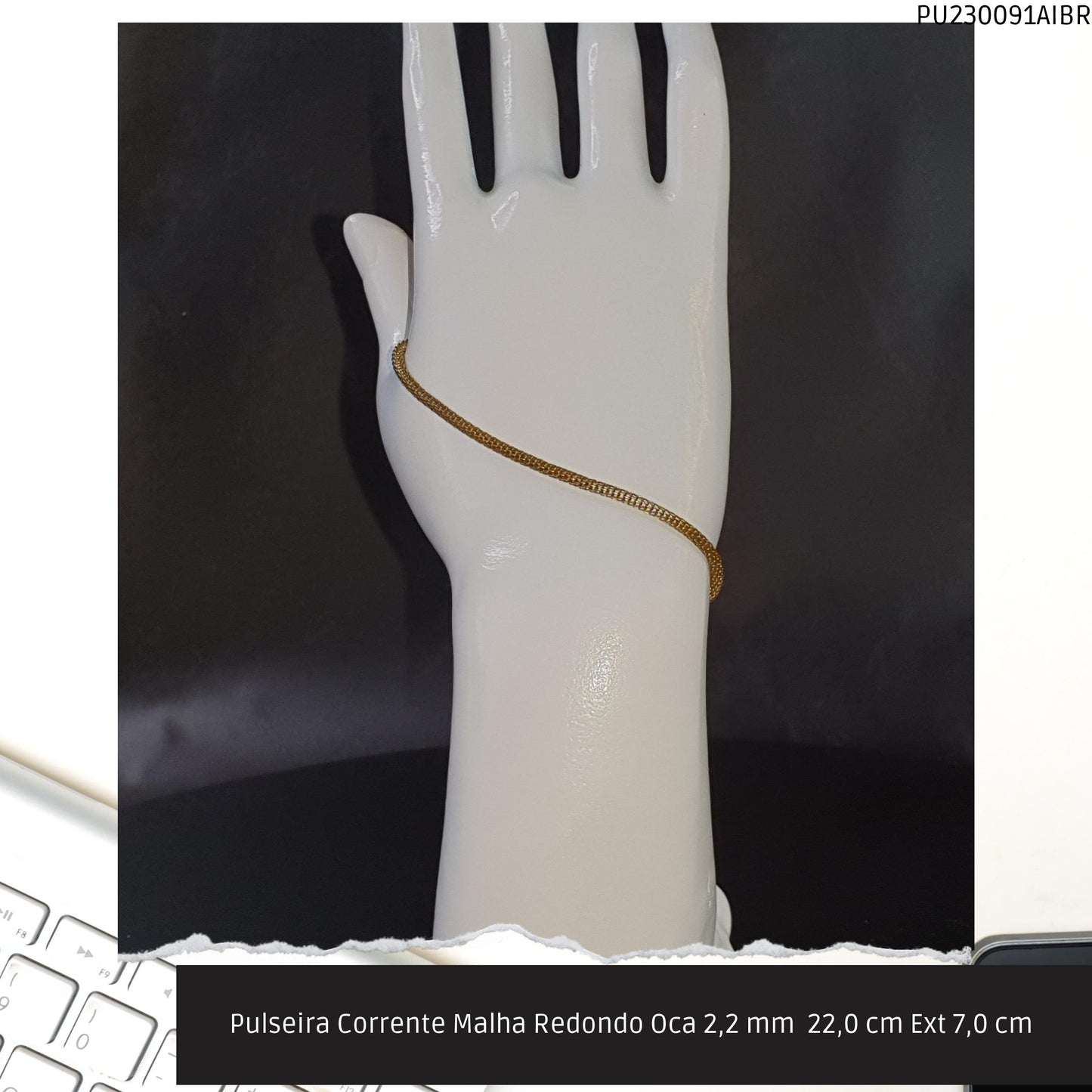 Pulseira Corrente Malha Redondo Oca 2.2 mm  22.0 cm Ext 7.0 cm   - Código.: PU230091AIBR  - Peso.: 3.4 gr