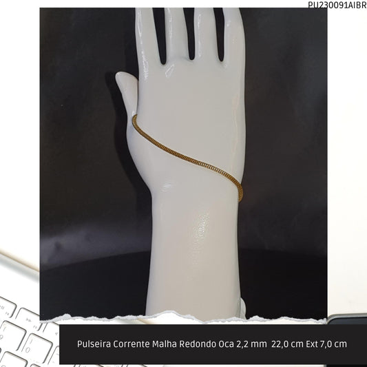 Pulseira Corrente Malha Redondo Oca 2.2 mm  22.0 cm Ext 7.0 cm   - Código.: PU230091AIBR  - Peso.: 3.4 gr