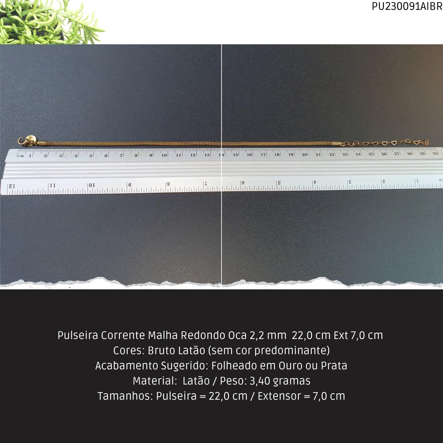 Pulseira Corrente Malha Redondo Oca 2.2 mm  22.0 cm Ext 7.0 cm   - Código.: PU230091AIBR  - Peso.: 3.4 gr