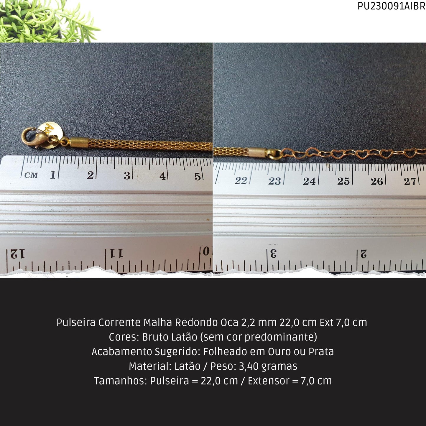 Pulseira Corrente Malha Redondo Oca 2.2 mm  22.0 cm Ext 7.0 cm   - Código.: PU230091AIBR  - Peso.: 3.4 gr