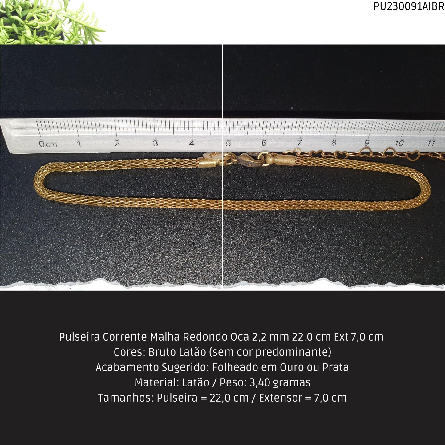 Pulseira Corrente Malha Redondo Oca 2.2 mm  22.0 cm Ext 7.0 cm   - Código.: PU230091AIBR  - Peso.: 3.4 gr