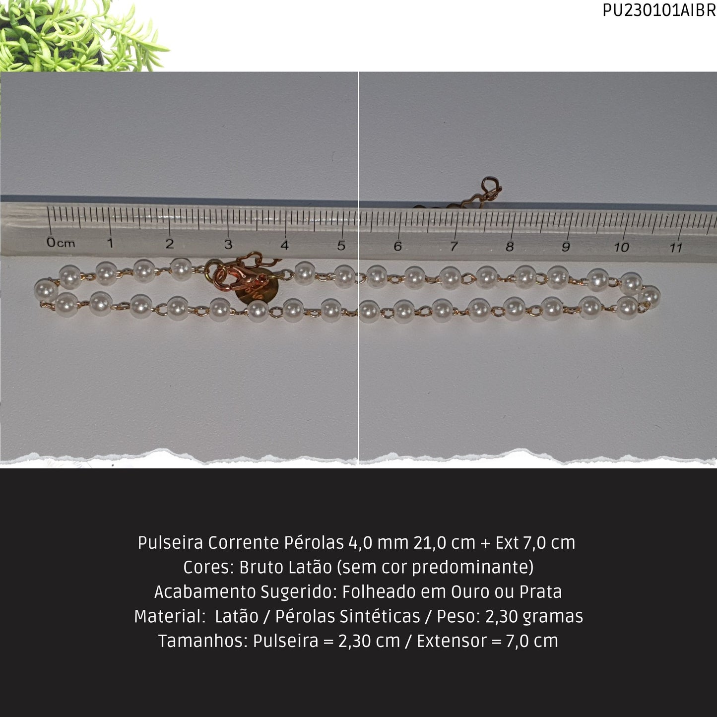 Pulseira Corrente Pérolas 4.0 mm 21.0 cm + Ext 7.0 cm   - Código.: PU230101AIBR  - Peso.: 2.3 gr