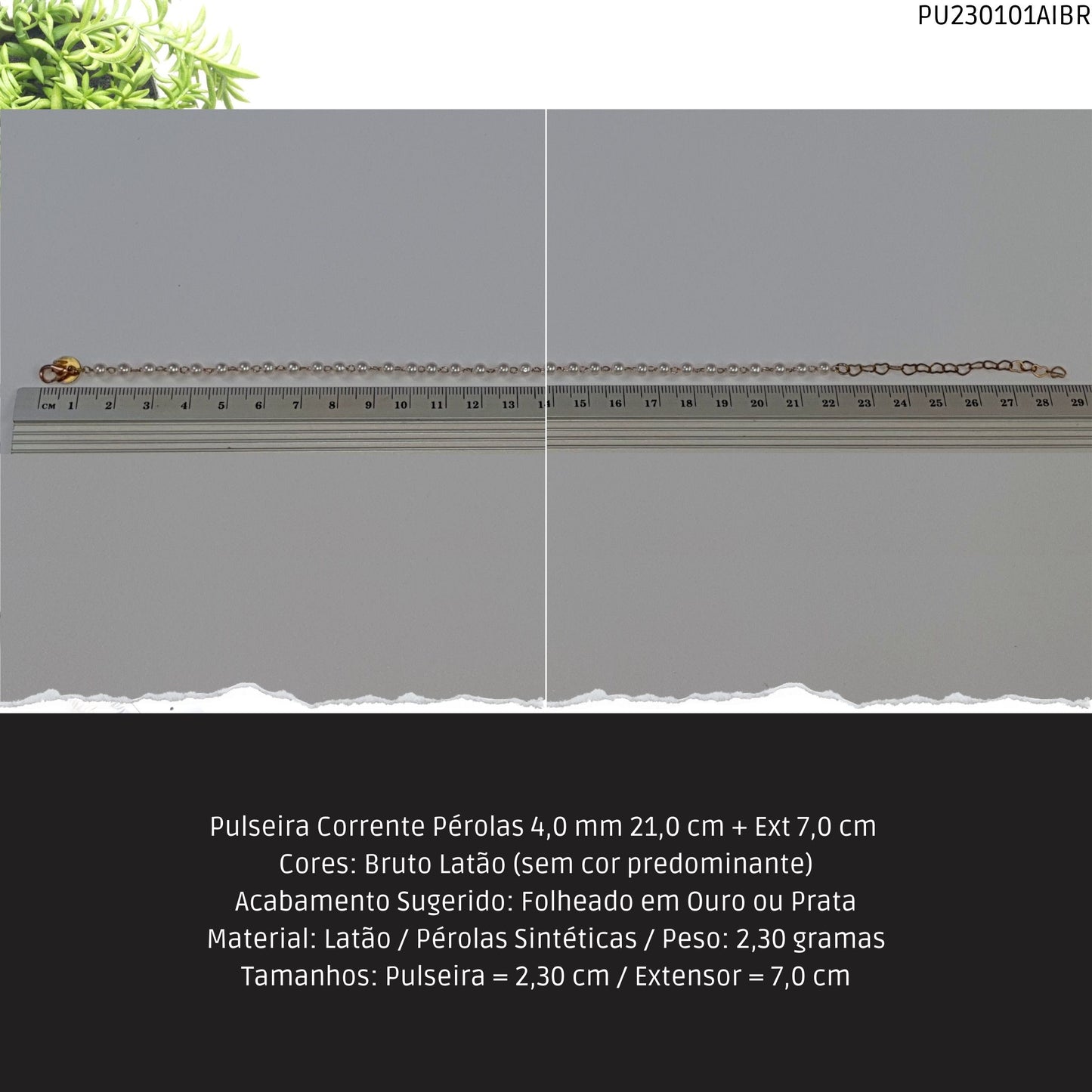 Pulseira Corrente Pérolas 4.0 mm 21.0 cm + Ext 7.0 cm   - Código.: PU230101AIBR  - Peso.: 2.3 gr