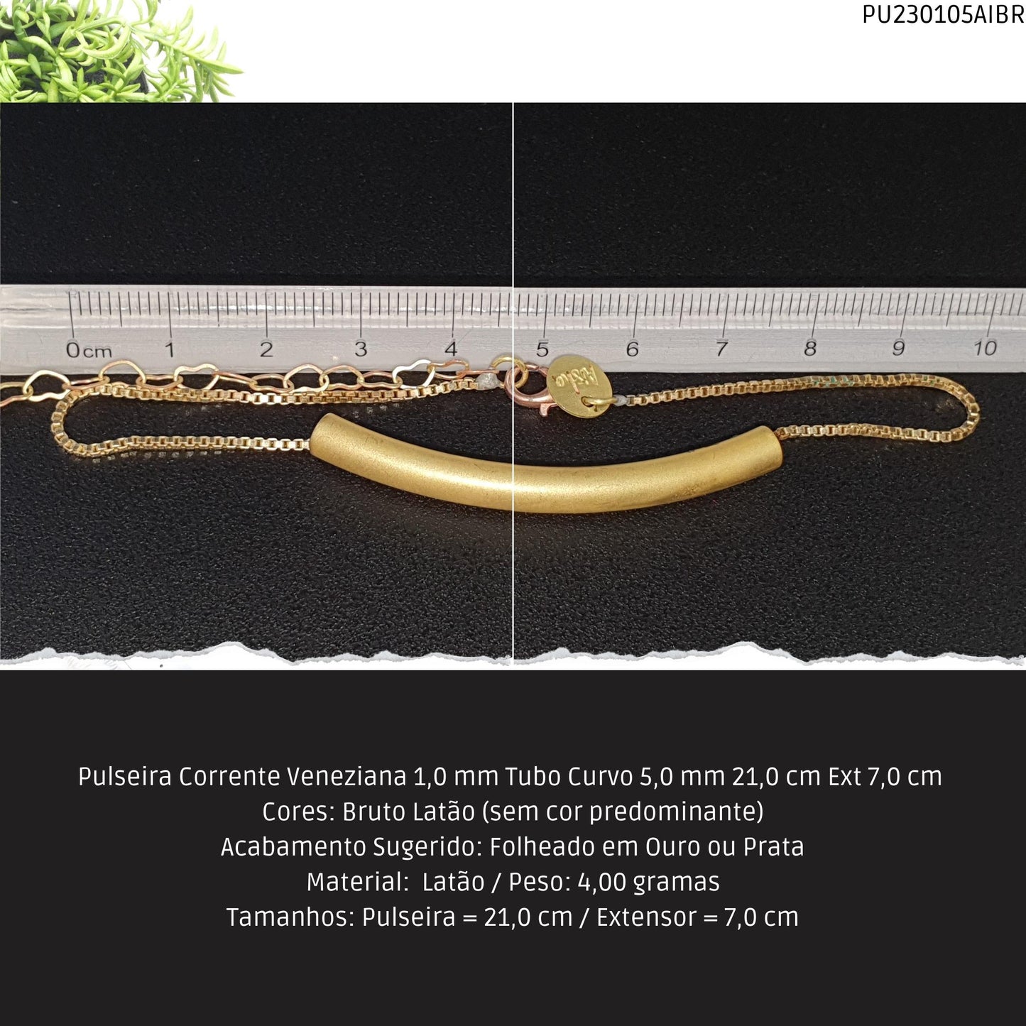 Pulseira Corrente Veneziana 1.0 mm Tubo Curvo 5.0 mm 21.0 cm Ext 7.0 cm   - Código.: PU230105AIBR  - Peso.: 4.0 gr