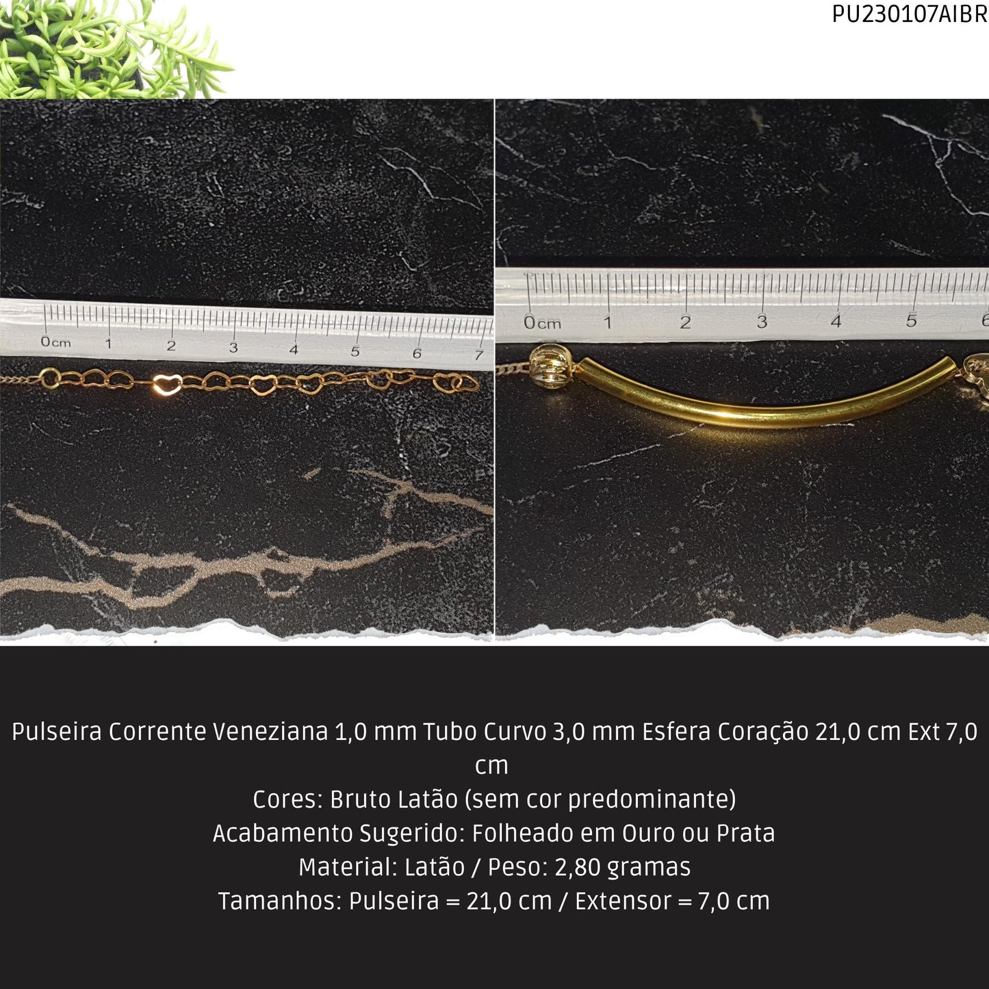 Pulseira Corrente Veneziana 1.0 mm Tubo Curvo 3.0 mm Esfera Coração 21.0 cm Ext 7.0 cm   - Código.: PU230107AIBR  - Peso.: 2.8 gr