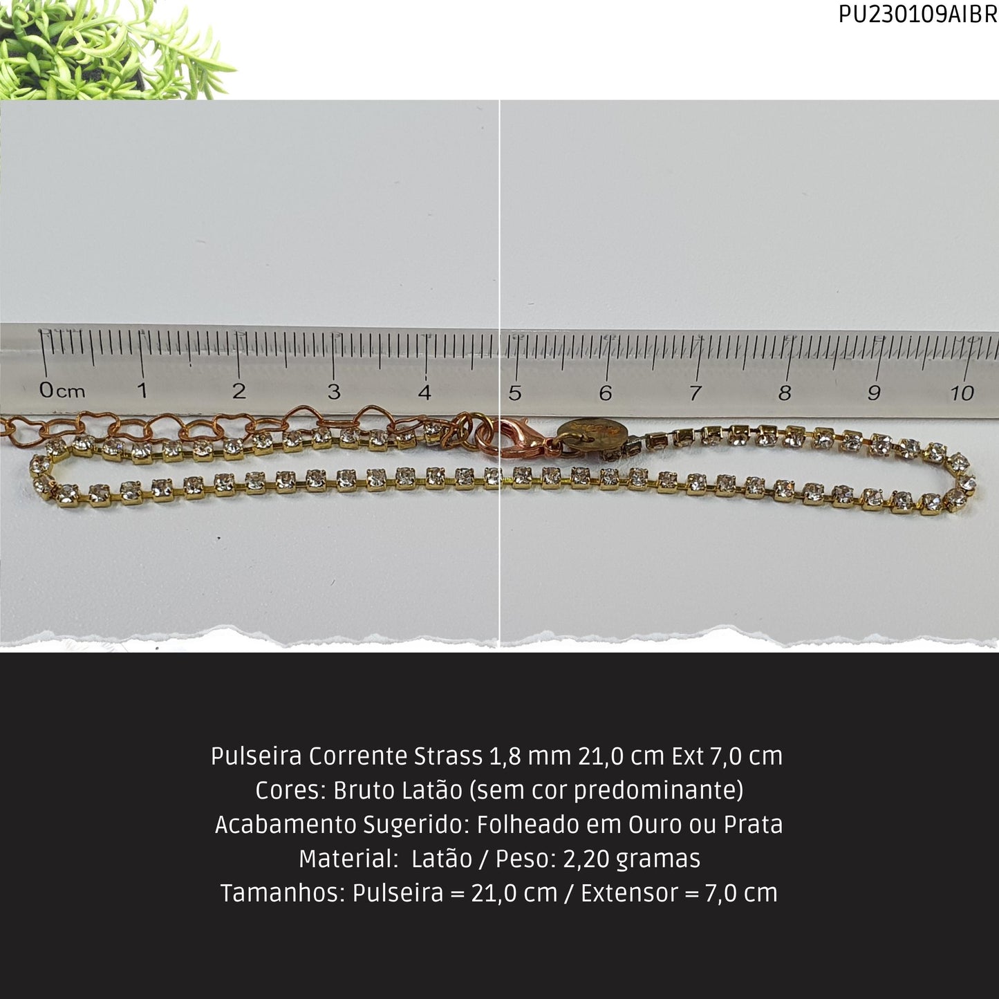 Pulseira Corrente Strass 1.8 mm 21.0 cm Ext 7.0 cm   - Código.: PU230109AIBR  - Peso.: 2.2 gr