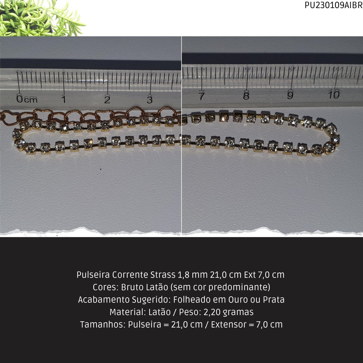 Pulseira Corrente Strass 1.8 mm 21.0 cm Ext 7.0 cm   - Código.: PU230109AIBR  - Peso.: 2.2 gr