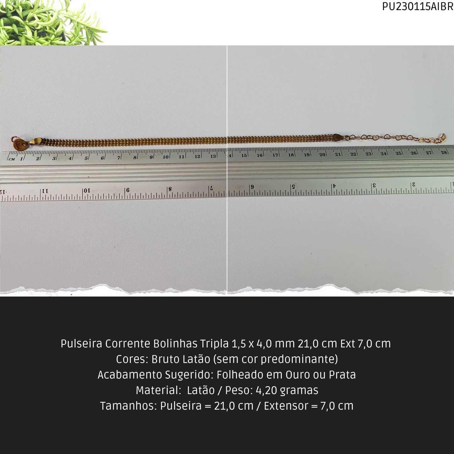 Pulseira Corrente Bolinhas Tripla 1.5 x 4.0 mm 21.0 cm Ext 7.0 cm   - Código.: PU230115AIBR  - Peso.: 4.2 gr